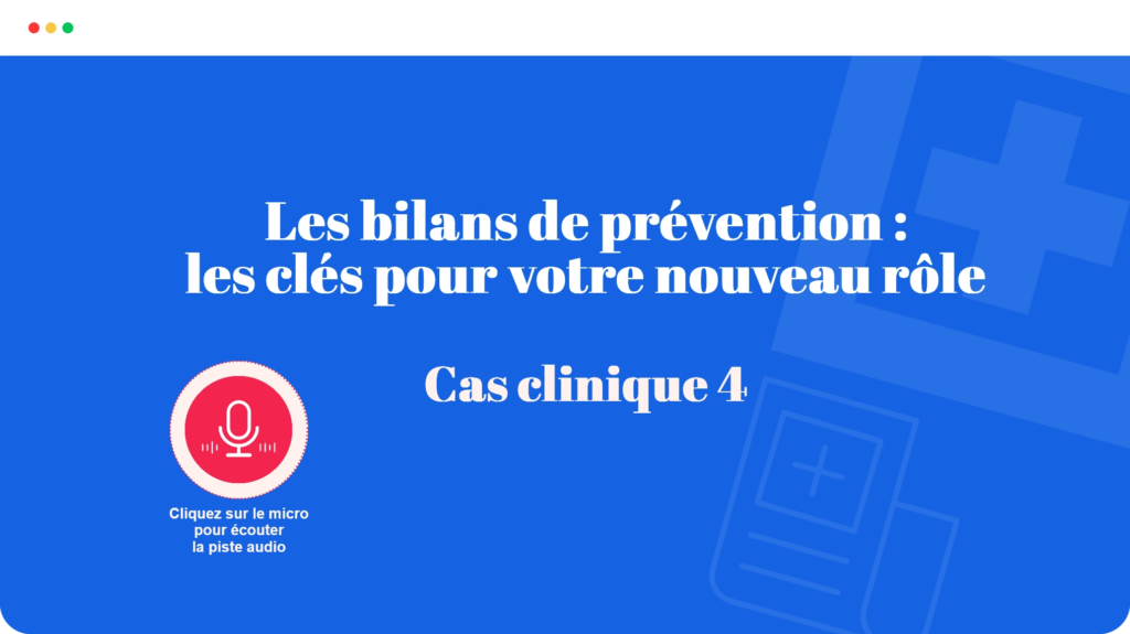 Bilans de prévention - Cas clinique 4